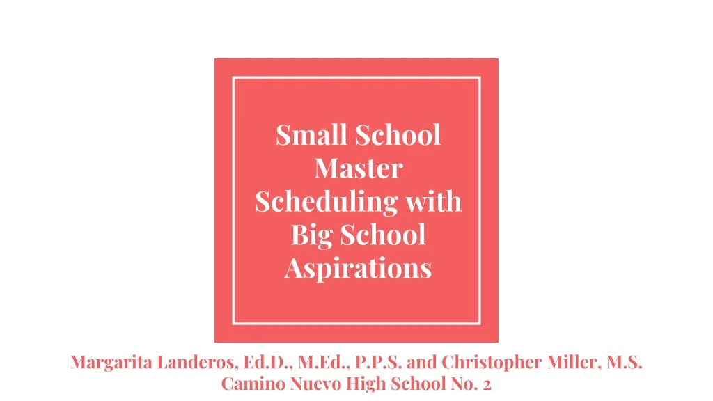 small school master scheduling with big school aspirations