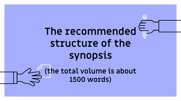 The recommended structure of the synopsis (the total volume is about 1500 words )