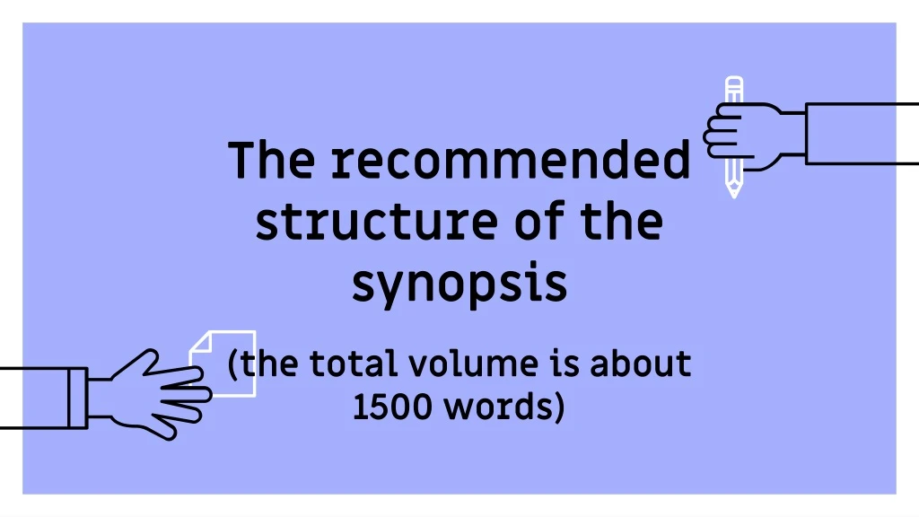the recommended structure of the synopsis the total volume is about 1500 words