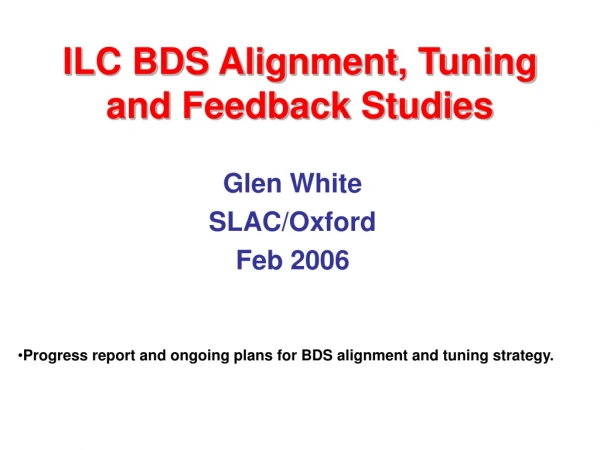 ILC BDS Alignment, Tuning and Feedback Studies