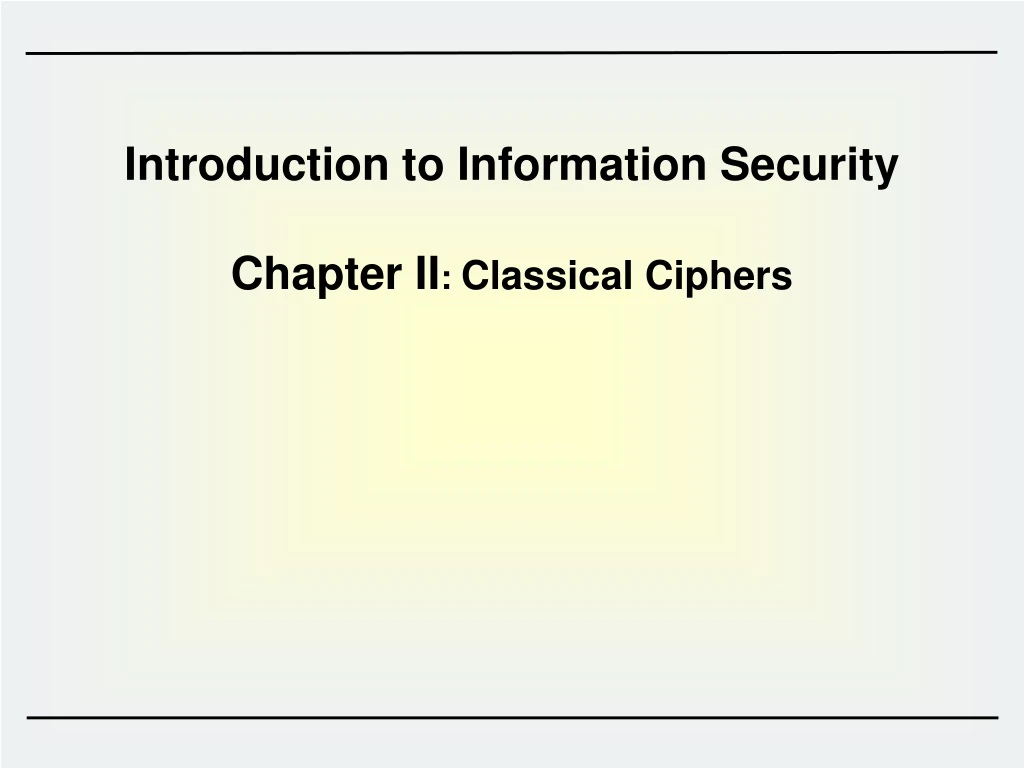 introduction to information security chapter ii classical ciphers