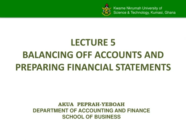 LECTURE 5 BALANCING OFF ACCOUNTS AND PREPARING FINANCIAL STATEMENTS
