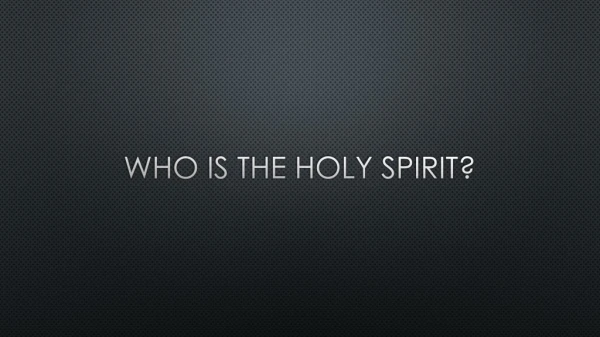 Who is the holy spirit?