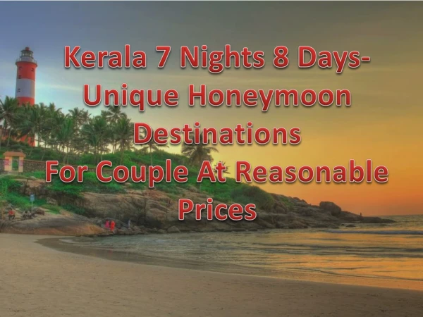 Kerala 7 Nights 8 Days- Unique Honeymoon Destinations For Couple At Reasonable Prices