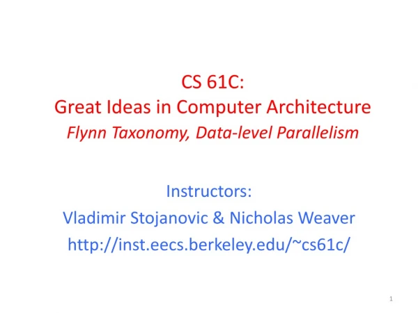 CS 61C: Great Ideas in Computer Architecture Flynn Taxonomy, Data-level Parallelism