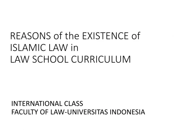 REASONS of the EXISTENCE of I SLAMIC LAW in L AW SCHOOL CURRICULUM