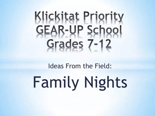 Klickitat Priority GEAR-UP School Grades 7-12
