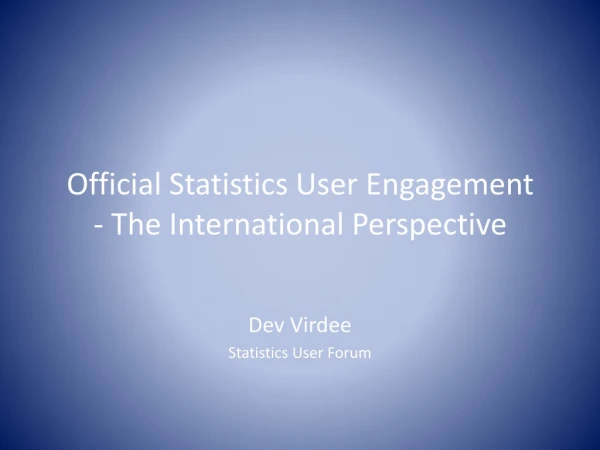 Official Statistics User Engagement - The International Perspective