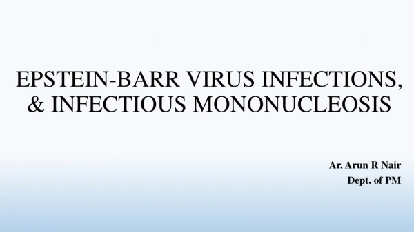 EPSTEIN-BARR VIRUS INFECTIONS, &amp; INFECTIOUS MONONUCLEOSIS