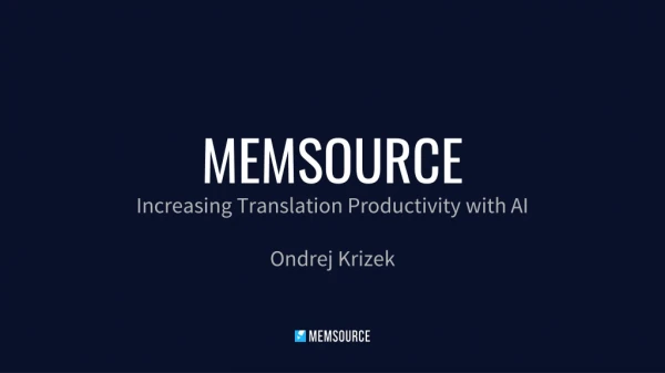 Increasing Translation Productivity with AI Ondrej Krizek