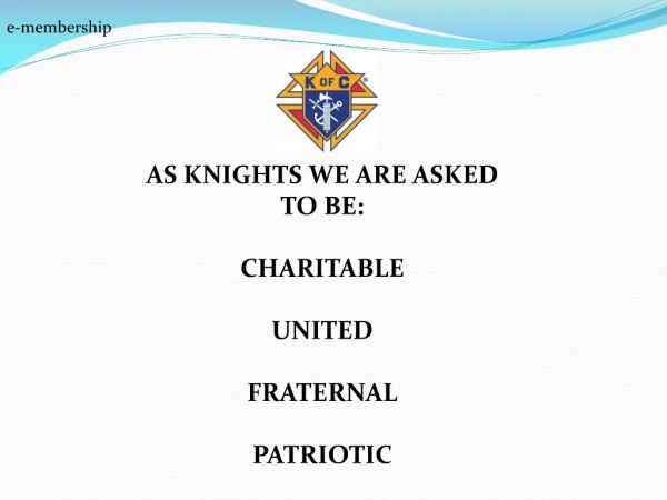 AS KNIGHTS WE ARE ASKED TO BE: CHARITABLE UNITED FRATERNAL PATRIOTIC