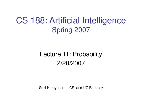 CS 188: Artificial Intelligence Spring 2007