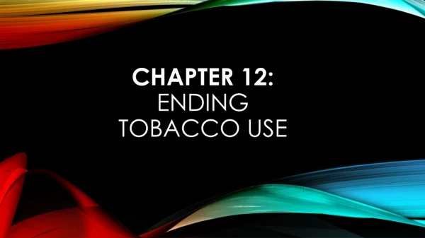 Chapter 12: Ending Tobacco Use