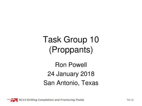 Task Group 10 (Proppants)