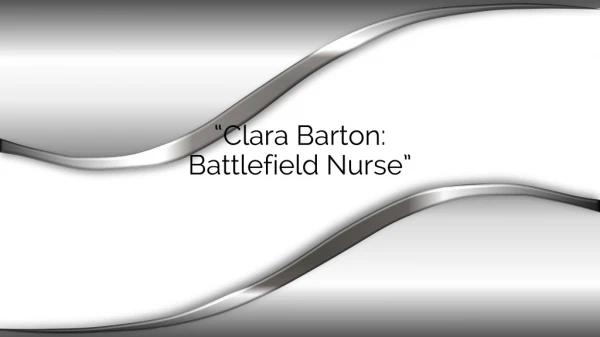 “Clara Barton: Battlefield Nurse”