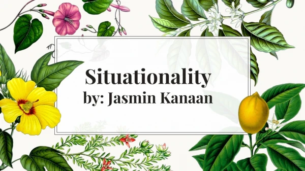 Situationality by: Jasmin Kanaan