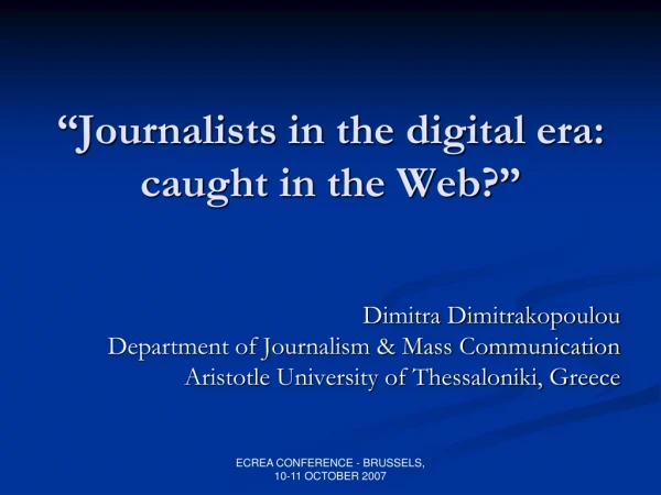 “Journalists in the digital era: caught in the Web?”