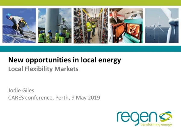 New opportunities in local energy Local Flexibility Markets Jodie Giles