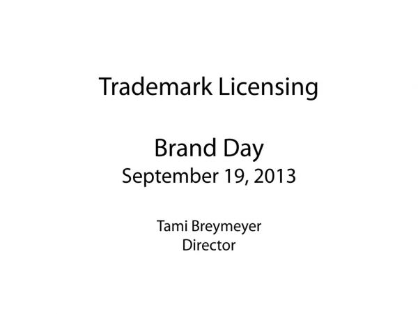 Trademark Licensing Brand Day September 19, 2013