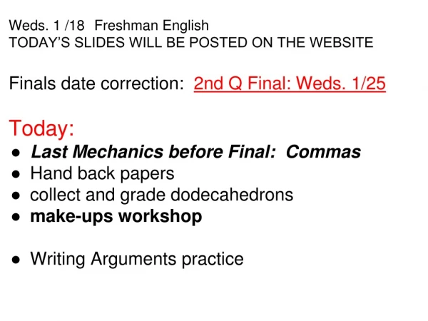 Weds. 1 /18 	Freshman English TODAY’S SLIDES WILL BE POSTED ON THE WEBSITE