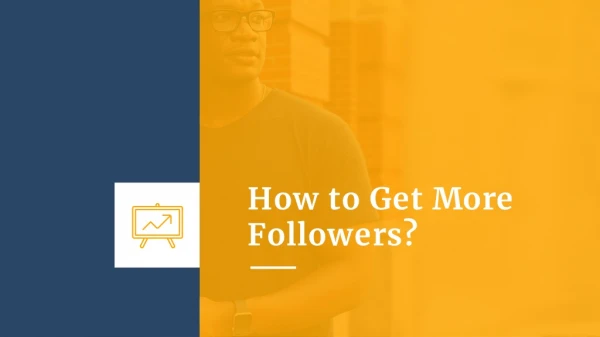 How to Get More Followers?