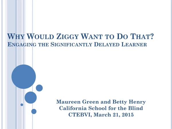 Why Would Ziggy Want to Do That? Engaging the Significantly Delayed Learner