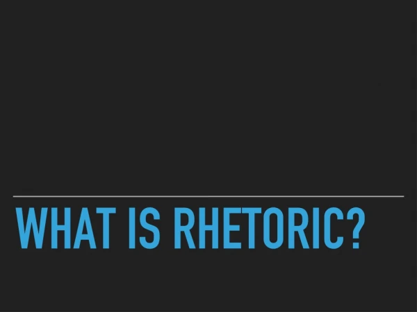 What is rhetoric?