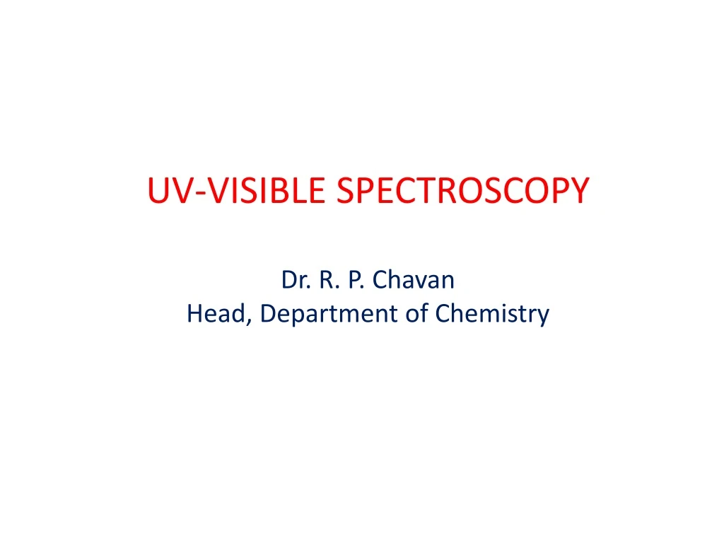 uv visible spectroscopy dr r p chavan head department of chemistry