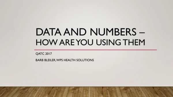 Data and Numbers – How Are You using Them