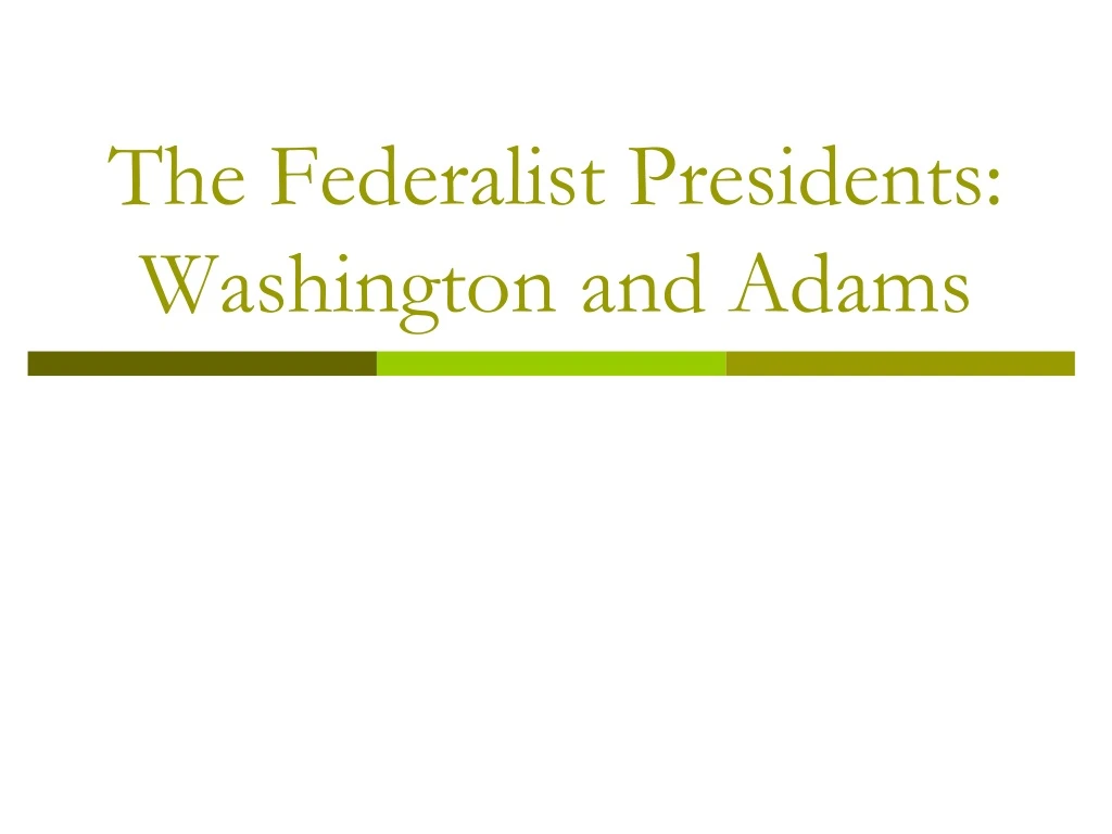 the federalist presidents washington and adams