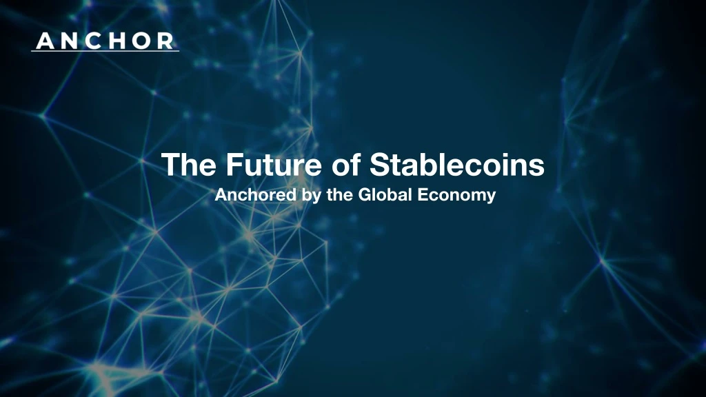 the future of stablecoins anchored by the glo bal economy