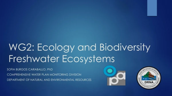 WG2: Ecology and Biodiversity Freshwater Ecosystems