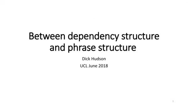 Between dependency structure and phrase structure 