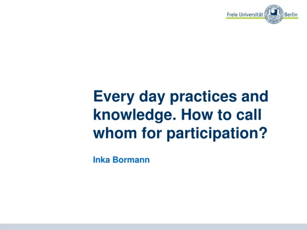 Every day practices and knowledge. How to call whom for participation?