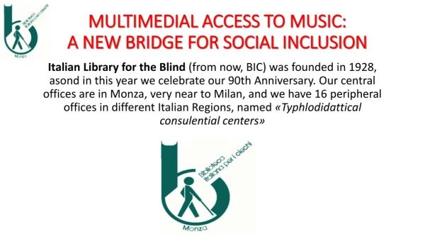 MULTIMEDIAL ACCESS TO MUSIC: A NEW BRIDGE FOR SOCIAL INCLUSION