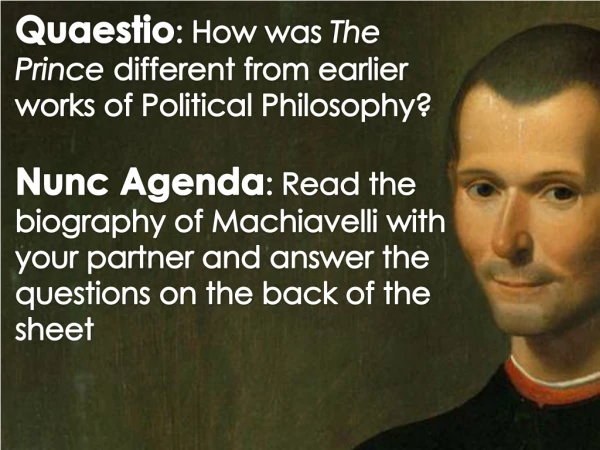 Quaestio : How was The Prince different from earlier works of Political Philosophy?