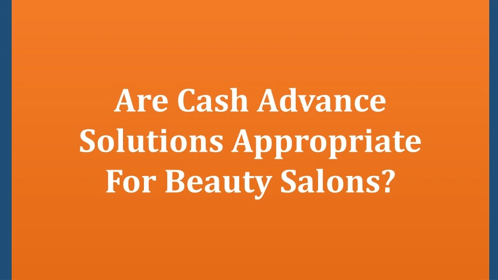 are cash advance solutions appropriate for beauty