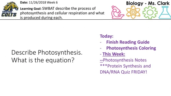 Describe Photosynthesis. What is the equation?