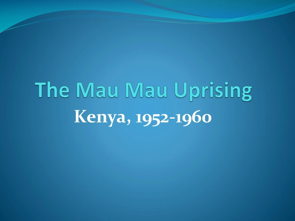 The Mau Mau Uprising N 
