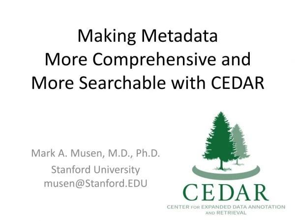 Making Metadata More Comprehensive and More Searchable with CEDAR