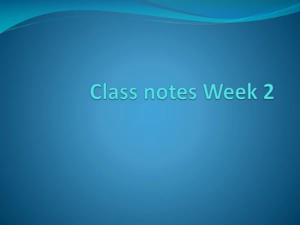 Class notes Week 2