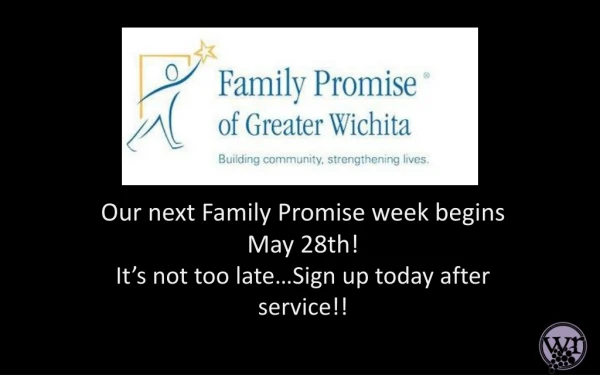 Our next Family Promise week begins May 28th! It’s not too late…Sign up today after service!!