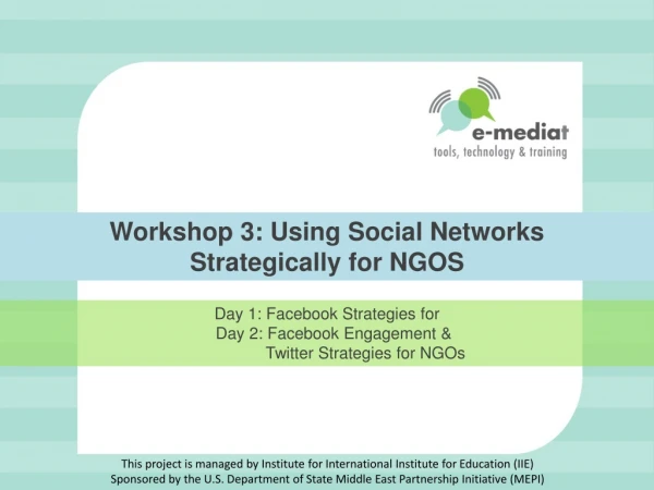 Workshop 3: Using Social Networks Strategically for NGOS
