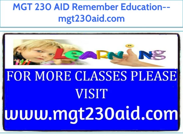 MGT 230 AID Remember Education--mgt230aid.com