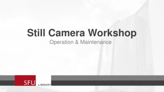Still Camera Workshop Operation & Maintenance Guide - slide 1