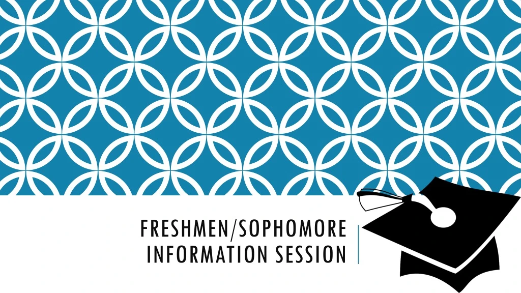 freshmen sophomore information session