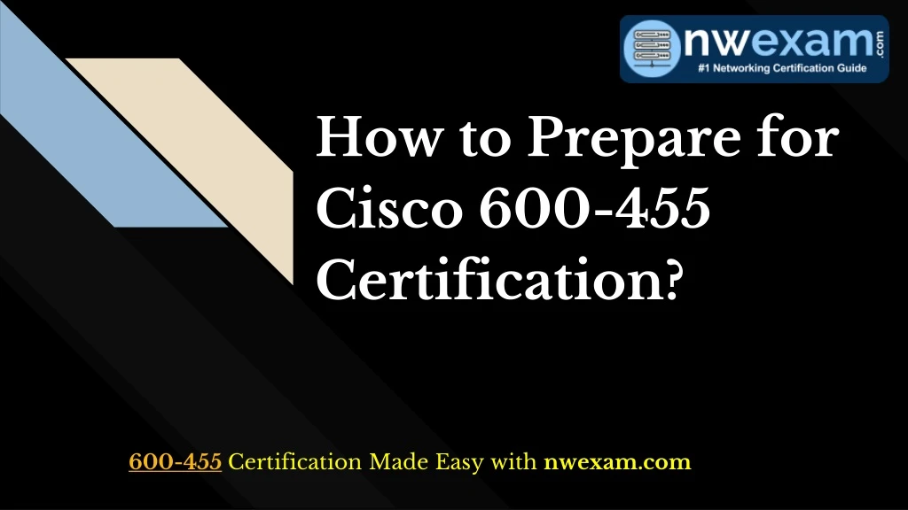 how to prepare for cisco 600 455 certification