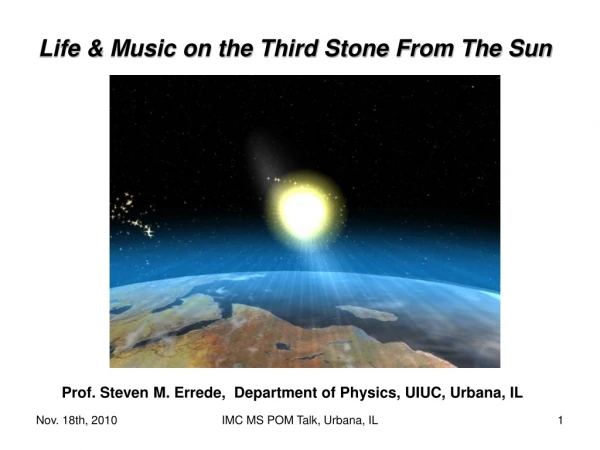 Life &amp; Music on the Third Stone From The Sun
