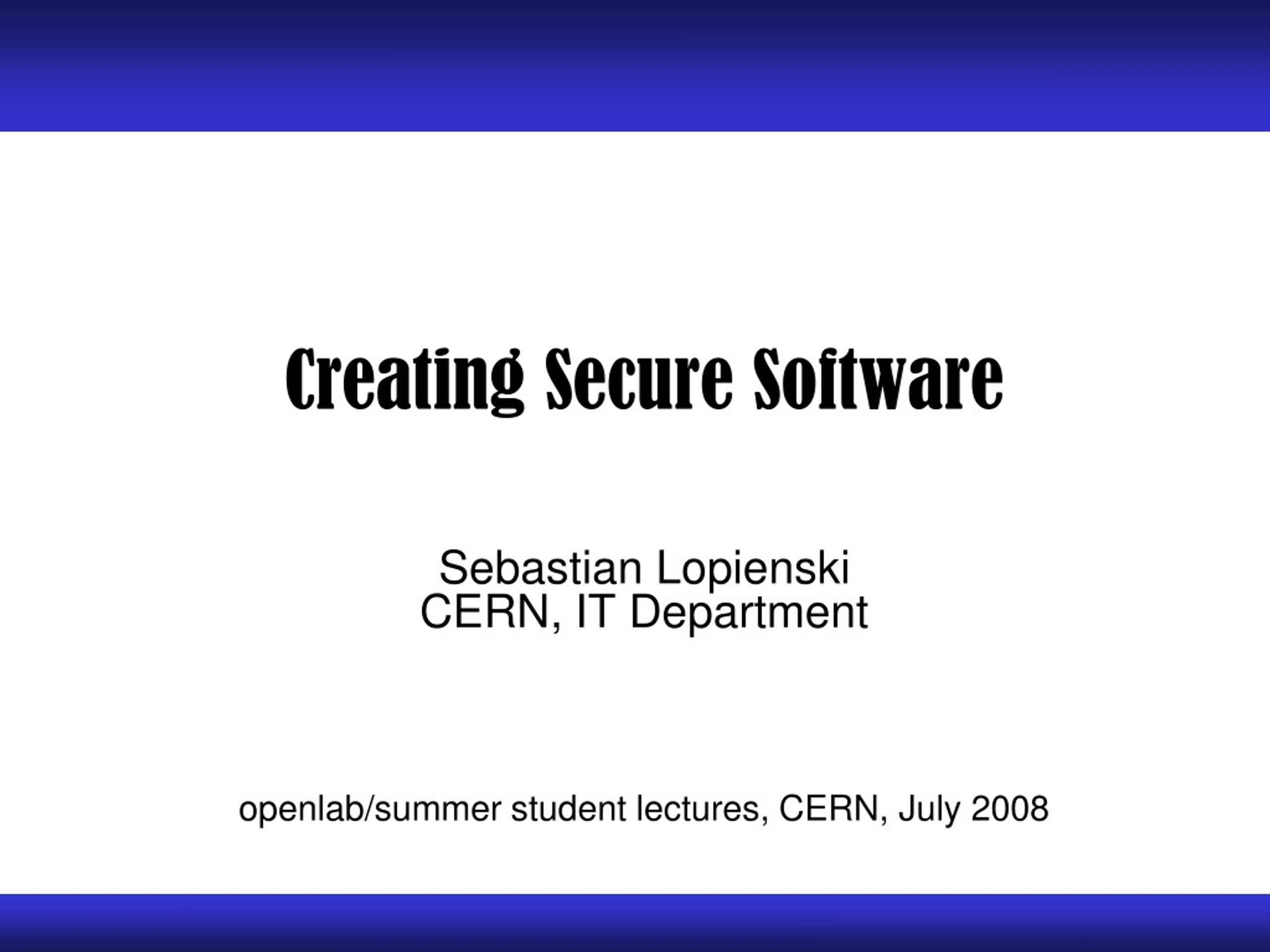 Creating Secure Software Sebastian Lopienski CERN, IT Department - slide 1