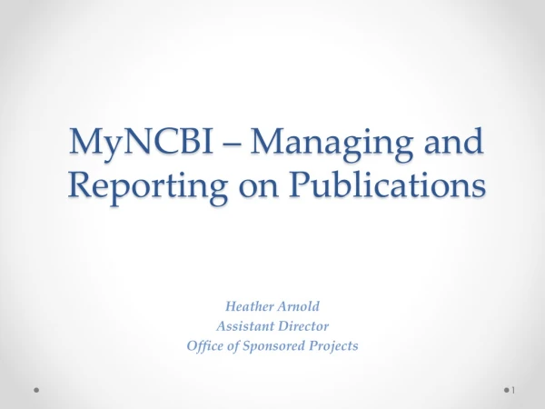 MyNCBI – Managing and Reporting on Publications